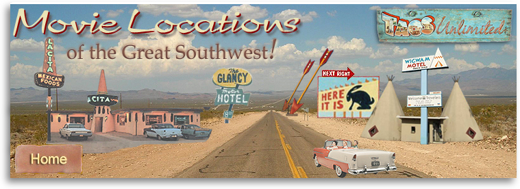 Movie Locations of the Great Southwest! Visit locations in New Mexico and the Southwest where movies from the 1950s, 1960s, 1970s, 1980s, 1990s, and 2000s were made.